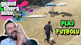 PLAJ FUTBOLU  GTA 5 TAKILMACA [upl. by Rigby]