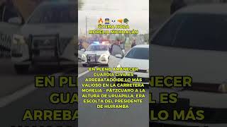 👮🔥 ULTIM4N a elemento de la GuardiaCivil en la carretera Morelia  Pátzcuaro circulación cerrada [upl. by Ecilef]