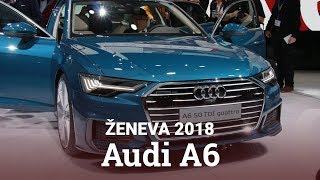 Audi A6 Autosalon Ženeva 2018 [upl. by Goto]