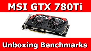 MSI GTX 780Ti Gaming 3G Unboxing amp Benchmarks [upl. by Munson]