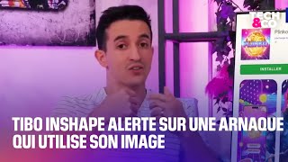 Tibo InShape alerte sur une arnaque qui utilise son image [upl. by Arri896]