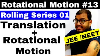 Rotational Motion 13  Rolling Series 01  Combined Translation  Rotational Motion IIT JEE  NEET [upl. by Nirred]