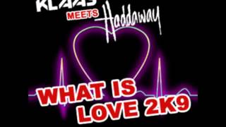 Klaas meets Haddaway  what is love 2k9 Cansis Club Mix [upl. by Beaston]