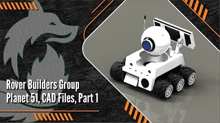 Rover Builders Group Planet 51 CAD Files Part 1 [upl. by Christopher493]