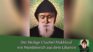 Der Heilige Charbel Makhlouf  ein Wundmönch aus dem Libanon  St Charbel Gebetsgruppe  Krefeld [upl. by Elleinahc]