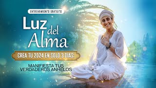 Luz Del Alma  Día 3  Crea tu 2024 en Solo 3 Días Manifiesta Tus Verdaderos Anhelos [upl. by Poore]