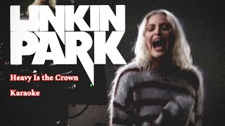 Linkin Park  Heavy Is the Crown  Karaoke Official Instrumental  Truly Karaoke [upl. by Nitreb248]