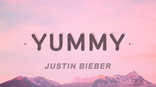 Justin Bieber  Yummy Lyrics [upl. by Ennaeel]