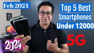 Top 5 Best Phones Under 12000 in Feb 2024 I Best 5G Smartphone Under 12000 [upl. by Hiett]