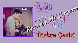 Rescata Mi Corazon  Türkçe Çeviri  Violetta [upl. by Etyak976]