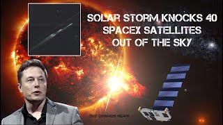 Solar Storm Knocks 40 SpaceX Satellites Out of the Sky After the Company Ignored Scientists Warnings [upl. by Stu]