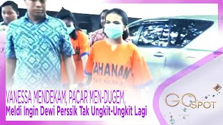 VANESSA MENDEKAM PACAR MENDUGEM Meldi Ingin Dewi Perssik Tak UngkitUngkit Lagi  GOSPOT [upl. by Rabma936]