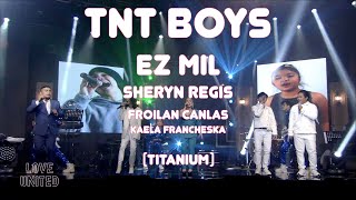 TNT BOYS  EZ MIL  SHERYN REGIS  FROILAN CANLAS  KAELA FRANCHESKA  TITANIUM [upl. by Acir]