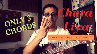 Chura Liya  Only 3 Chords  Easy Ukulele Tutorial [upl. by Nerrawed]