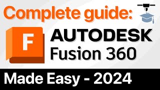 Fusion 360 Complete Guide  MADE EASY 2024 [upl. by Einberger]