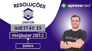 UNIFOR Medicina 20172  Química  Questão 25 [upl. by Kamaria]