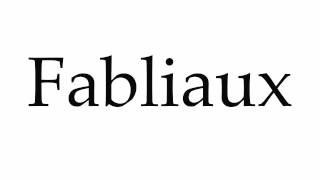 How to Pronounce Fabliaux [upl. by Zashin449]