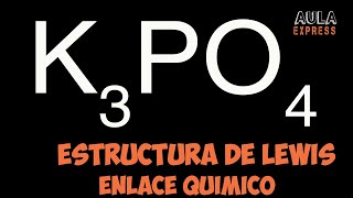 Estructura de Lewis Fosfato de Potasio K3PO4  Enlace Químico [upl. by Fleur473]