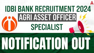 IDBI AAO Recruitment 2024  IDBI Agri Assest Officer Notification 2024 Out  Full Details [upl. by Niffirg]