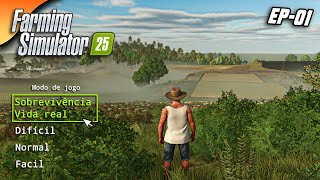 farming simulator 25 INICIANDO DO ZERO NO MODO SOBREVIVENCIA VIDA REAL EP01 [upl. by Demetre]