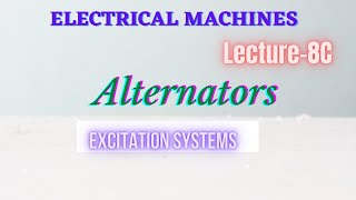 Electrical Machines  Lecture  8C  Alternators  Excitation Systems [upl. by Fredel]