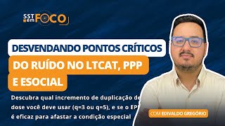 Desvendando pontos críticos do ruído no no LTCAT PPP e eSocial  SST em Foco 28 [upl. by Nesyaj]