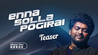 ENNA SOLLA POGIRAI  TEASER  ISHAAN DEV  SHORTS [upl. by Reseta]