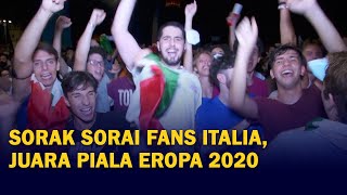 Sorak Sorai Pendukung Italia Jadi Juara Piala Eropa 2020 [upl. by Scharf]