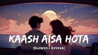 Kaash Aisa Hota Slowed  Reverb  Darshan Raval  MD Izhar YouTube [upl. by Evangeline982]