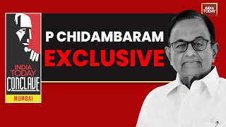 India Today Conclave Mumbai P Chidambaram On Congress Blueprint for New India  Exclusive [upl. by Elyr]