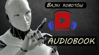 Bajki robotów – streszczenie szczegółowe audiobook [upl. by Oisacin]