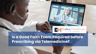 Is a Good Faith Exam Required before Prescribing via Telemedicine [upl. by Rogers]