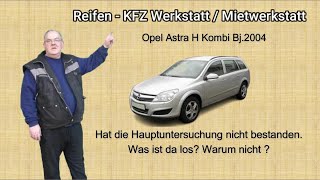 Opel Astra H hat die Hauptuntersuchung nicht bestanden Warum nicht  Komisches Geräusch [upl. by Sallyanne914]