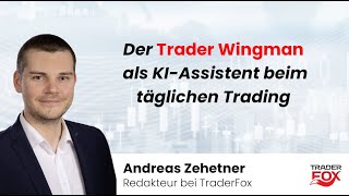 Der Trader Wingman als KIAssistent beim täglichen Trading [upl. by Kedezihclem]