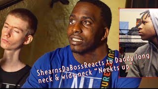 Sh3arnsDaBoss Reacts to Daddy Long Neck amp Wide Neck Neckst Up WSHH Exclusive Official Music Vid [upl. by Ladnor]