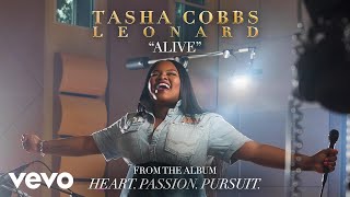 Tasha Cobbs Leonard  Alive Audio [upl. by Uriia]