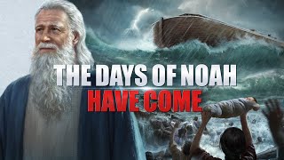 quotThe Days of Noah Have Comequot  Prophecies About the Disasters of the Last Days Have Been Fulfilled [upl. by Caves]