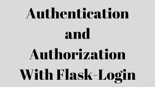 Authentication and Authorization With FlaskLogin [upl. by Nidia325]