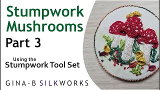 Using the Stumpwork Embroidery Tools Part 3  grasses fungi cups butterfly and finishing [upl. by Lindsy]