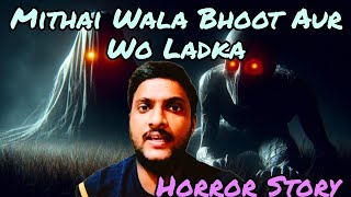 Mithai Wala Bhoot Aur Wo Ladka l Village Horror Story l Deepu Singh [upl. by Ydnew]