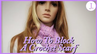 How To Block A Crochet Scarf [upl. by Bald]