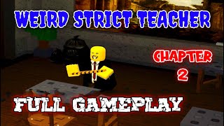 Weird Strict Teacher  CHAPTER 2  Full Unedited Gameplay Roblox [upl. by Notnad429]