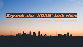 Noah Separuh aku Lirik video [upl. by Georgine119]