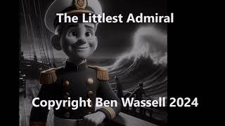 The Littlest Admiral  music copyright Ben Wassell 2024 [upl. by Nada]