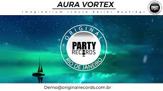 Aura Vortex Imaginarium Laura Keller Bootleg [upl. by Aidnyl]