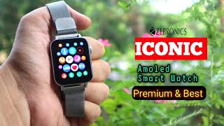 Zebronics Iconic Amoled Smartwatch Unboxing amp Review Premium Watch Under Rs 3500 [upl. by Hillier580]