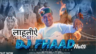 Dj Fhad Naati Ses Ram Azad music laholi dj Dev Negi iSur Latest Kullvi Nati2024 [upl. by Pega]