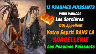 13 Psaumes Puissants POUR VAINCRE Les sorcières QUI appellent votre esprit DANS LA SORCELLERIE [upl. by Ahsital]