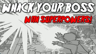 Dont Whack Your Boss w Super Powers [upl. by Boyd]