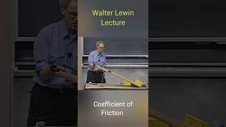 Walter Lewin Lecture Coefficient of Friction shorts ytshorts [upl. by Yniffit]